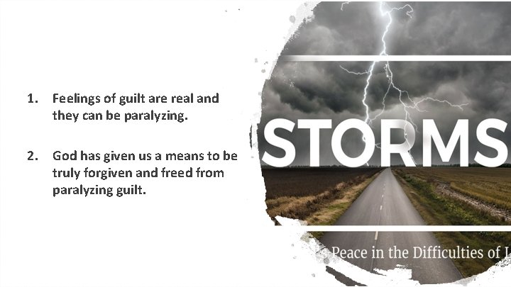 1. Feelings of guilt are real and they can be paralyzing. 2. God has