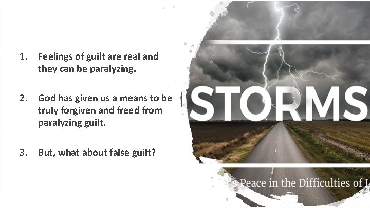 1. Feelings of guilt are real and they can be paralyzing. 2. God has