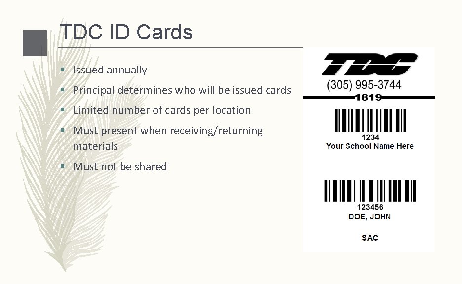 TDC ID Cards § Issued annually § Principal determines who will be issued cards