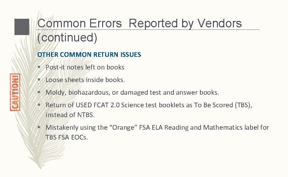 Common Errors Reported by Vendors (continued) OTHER COMMON RETURN ISSUES § Post-it notes left