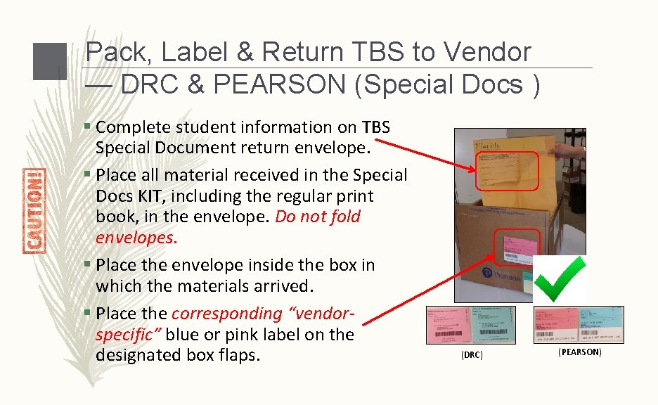 Pack, Label & Return TBS to Vendor — DRC & PEARSON (Special Docs )