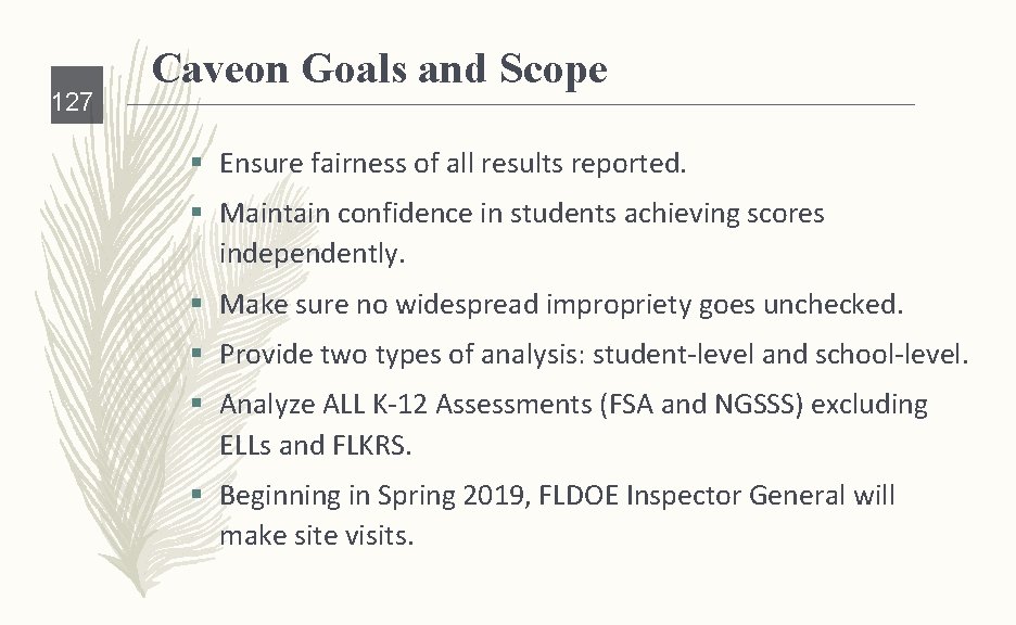 127 Caveon Goals and Scope § Ensure fairness of all results reported. § Maintain