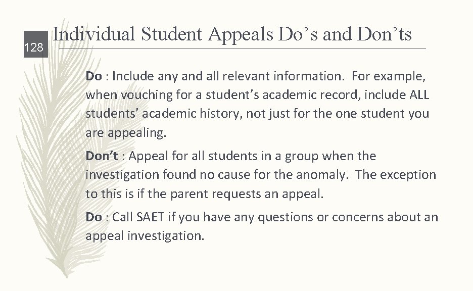 128 Individual Student Appeals Do’s and Don’ts Do : Include any and all relevant