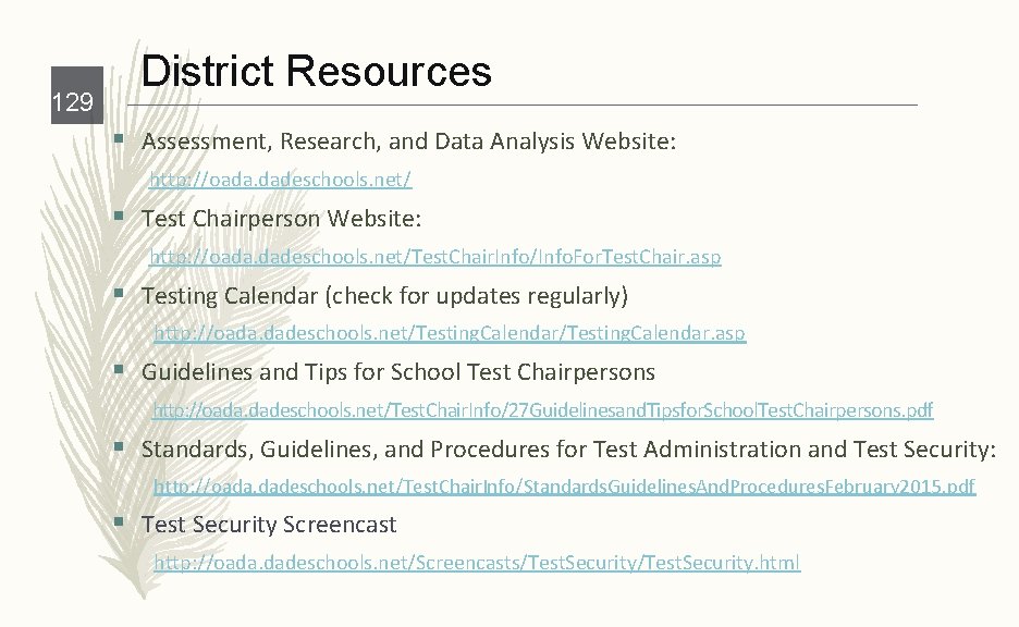 129 District Resources § Assessment, Research, and Data Analysis Website: http: //oada. dadeschools. net/