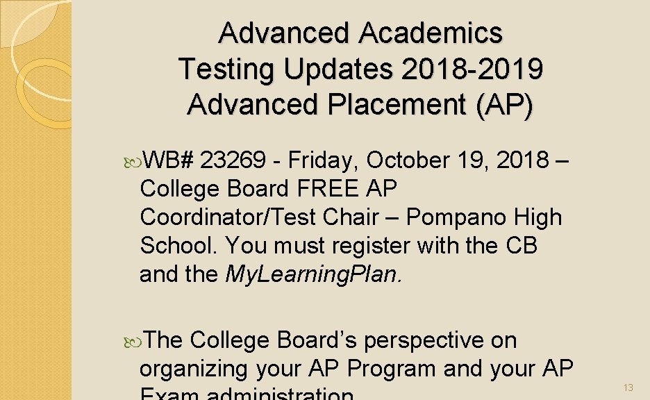 Advanced Academics Testing Updates 2018 -2019 Advanced Placement (AP) WB# 23269 - Friday, October