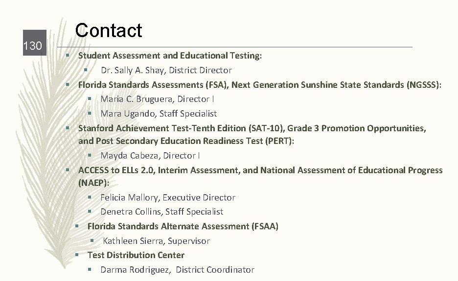 130 Contact § Student Assessment and Educational Testing: § Dr. Sally A. Shay, District