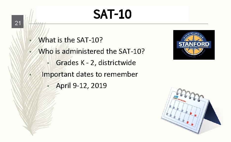 SAT-10 21 • • • What is the SAT-10? Who is administered the SAT-10?