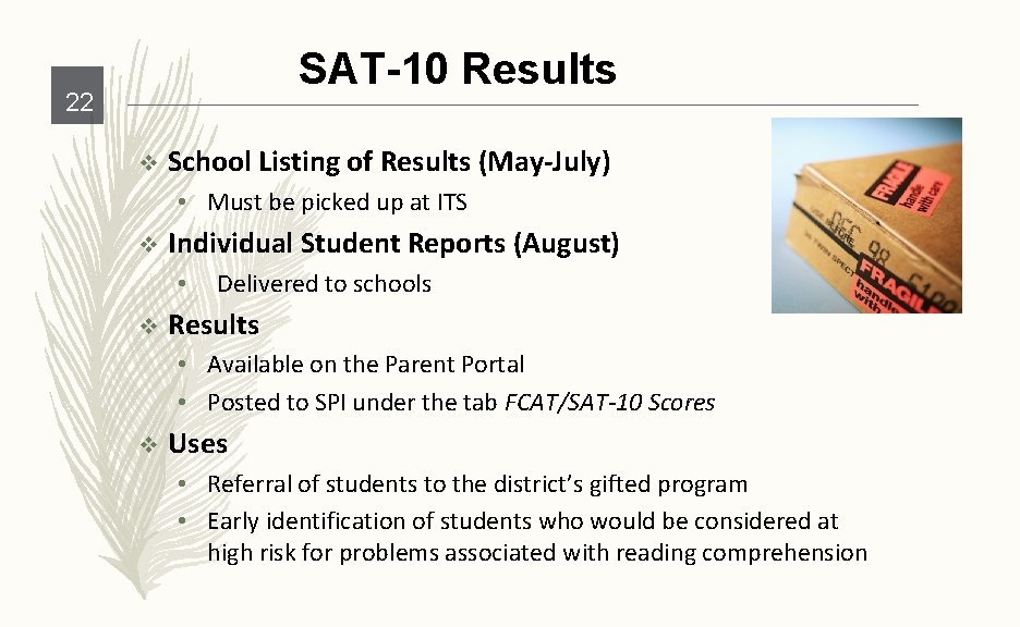 SAT-10 Results 22 v School Listing of Results (May-July) • Must be picked up