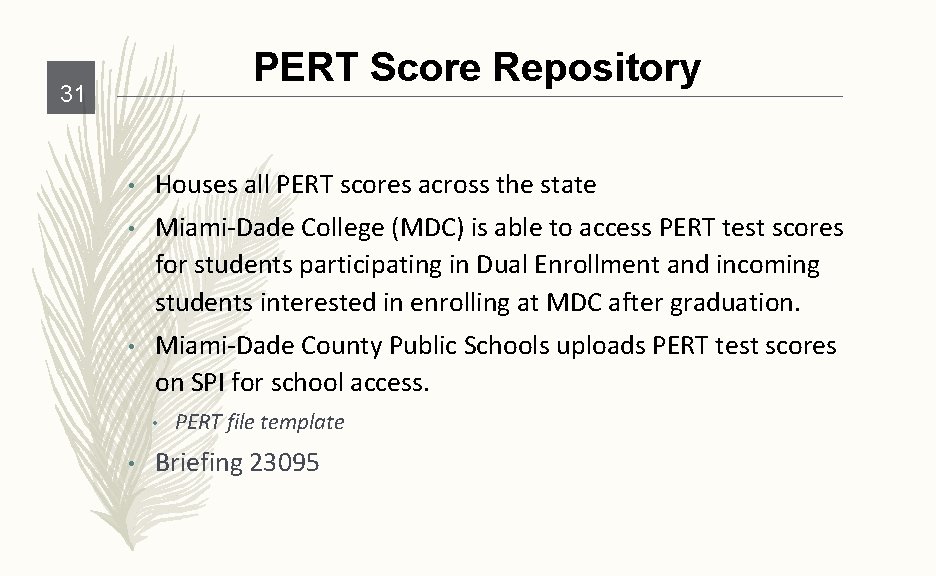 PERT Score Repository 31 • Houses all PERT scores across the state • Miami-Dade
