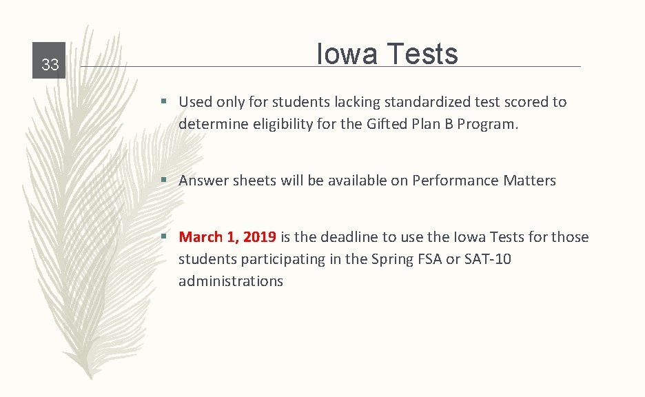 33 Iowa Tests § Used only for students lacking standardized test scored to determine