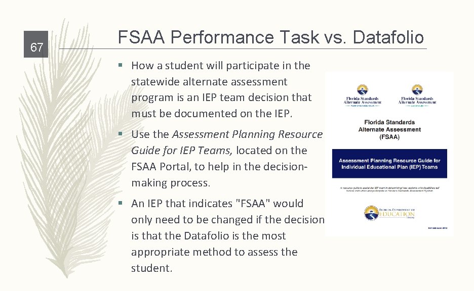 67 FSAA Performance Task vs. Datafolio § How a student will participate in the