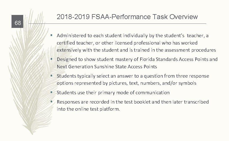 68 2018 -2019 FSAA-Performance Task Overview § Administered to each student individually by the