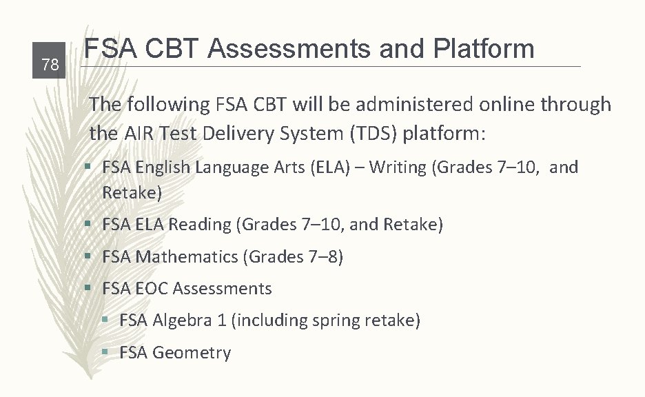 78 FSA CBT Assessments and Platform The following FSA CBT will be administered online