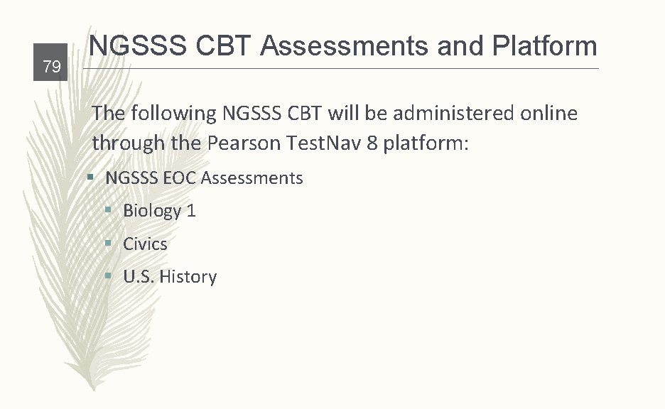 79 NGSSS CBT Assessments and Platform The following NGSSS CBT will be administered online