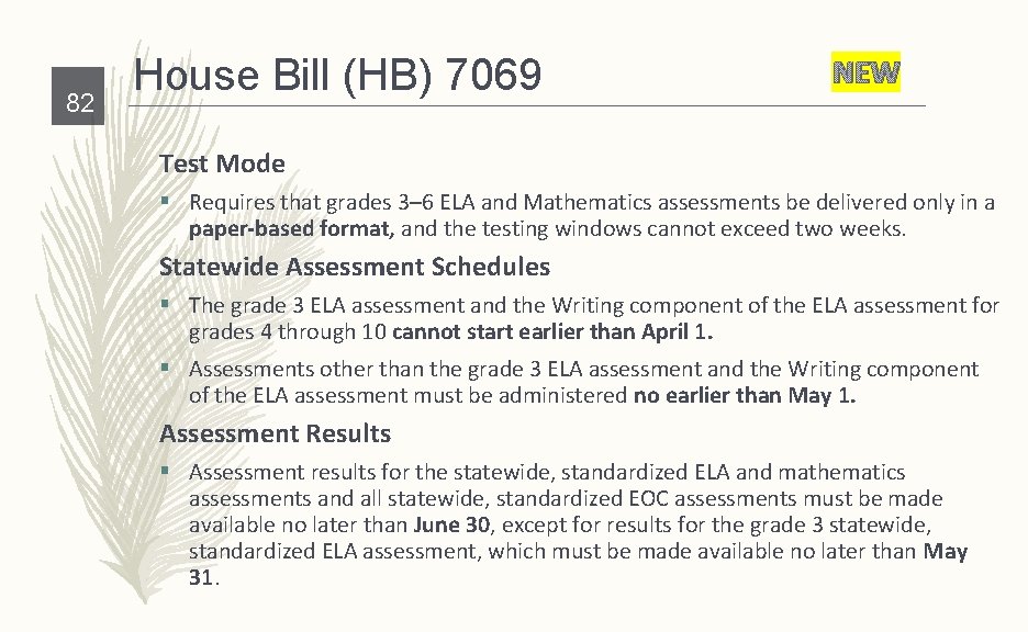 82 House Bill (HB) 7069 NEW Test Mode § Requires that grades 3– 6