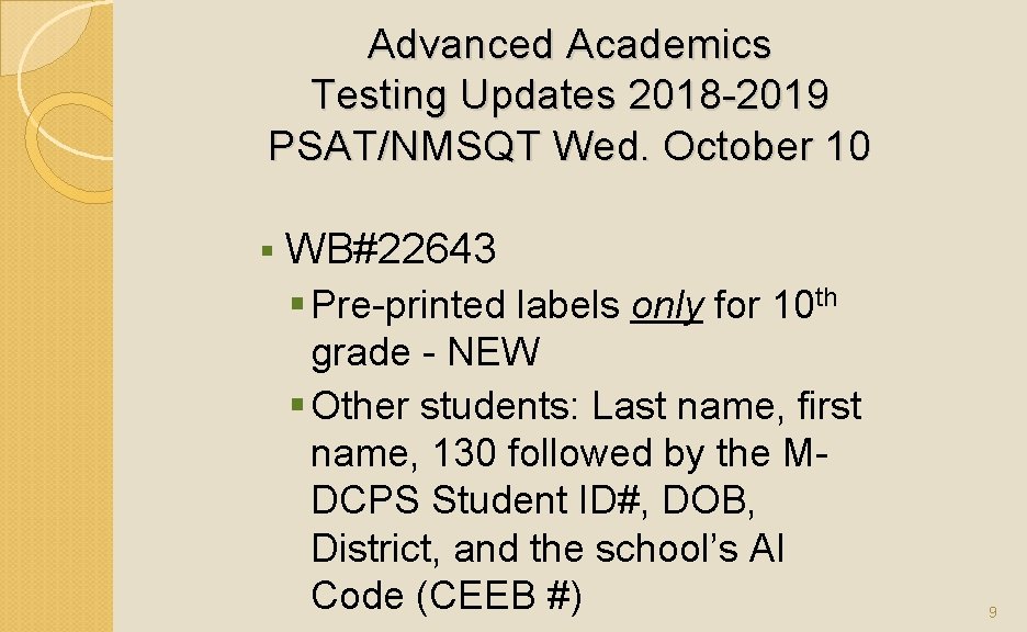 Advanced Academics Testing Updates 2018 -2019 PSAT/NMSQT Wed. October 10 § WB#22643 § Pre-printed