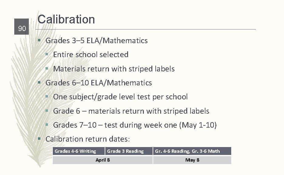 90 Calibration § Grades 3– 5 ELA/Mathematics § Entire school selected § Materials return