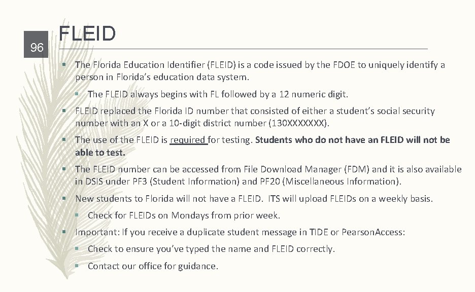 96 FLEID § The Florida Education Identifier (FLEID) is a code issued by the