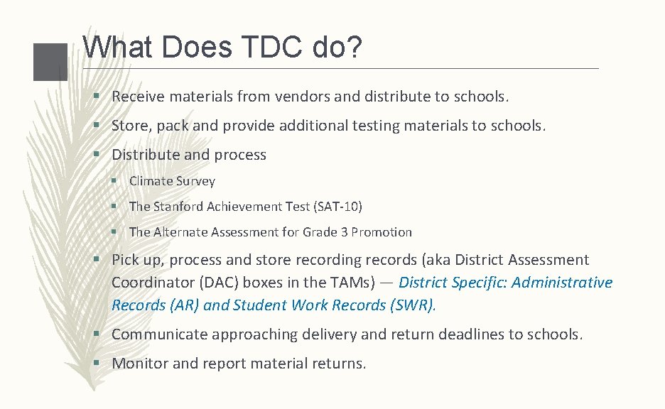 What Does TDC do? § Receive materials from vendors and distribute to schools. §