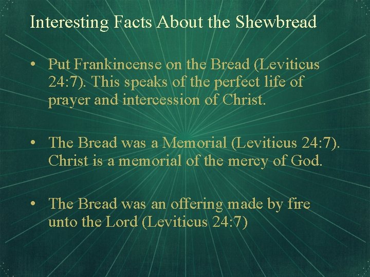 Interesting Facts About the Shewbread • Put Frankincense on the Bread (Leviticus 24: 7).