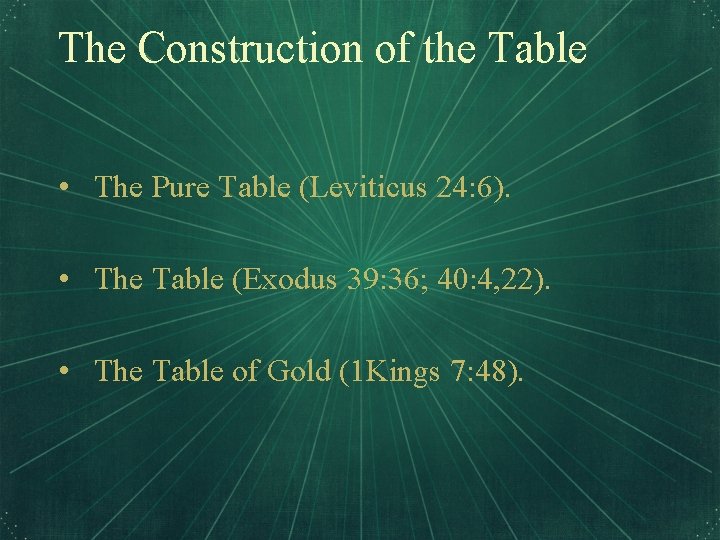 The Construction of the Table • The Pure Table (Leviticus 24: 6). • The