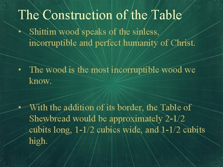 The Construction of the Table • Shittim wood speaks of the sinless, incorruptible and