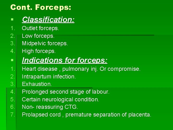 Cont. Forceps: § Classification: 1. 2. 3. 4. Outlet forceps. Low forceps. Midpelvic forceps.