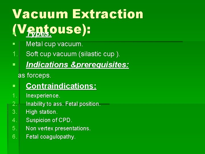 Vacuum Extraction (Ventouse): § Types: § 1. Metal cup vacuum. Soft cup vacuum (silastic