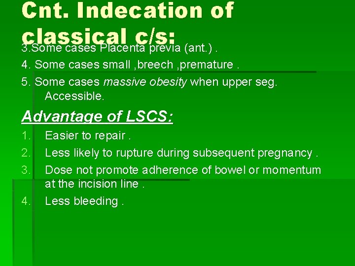Cnt. Indecation of classical c/s: 3. Some cases Placenta previa (ant. ). 4. Some