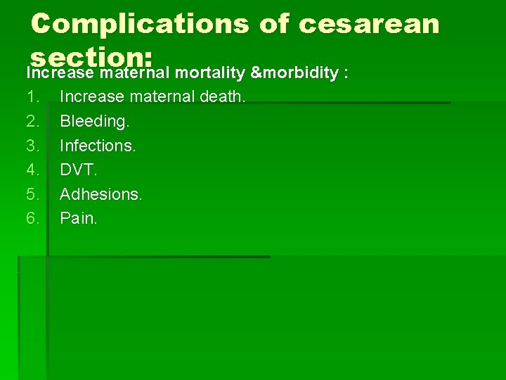 Complications of cesarean section: Increase maternal mortality &morbidity : 1. 2. 3. 4. 5.