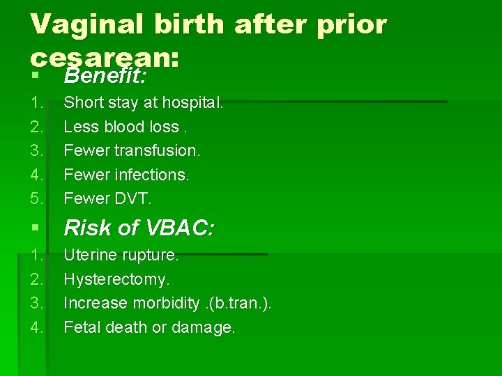 Vaginal birth after prior cesarean: § Benefit: 1. 2. 3. 4. 5. Short stay