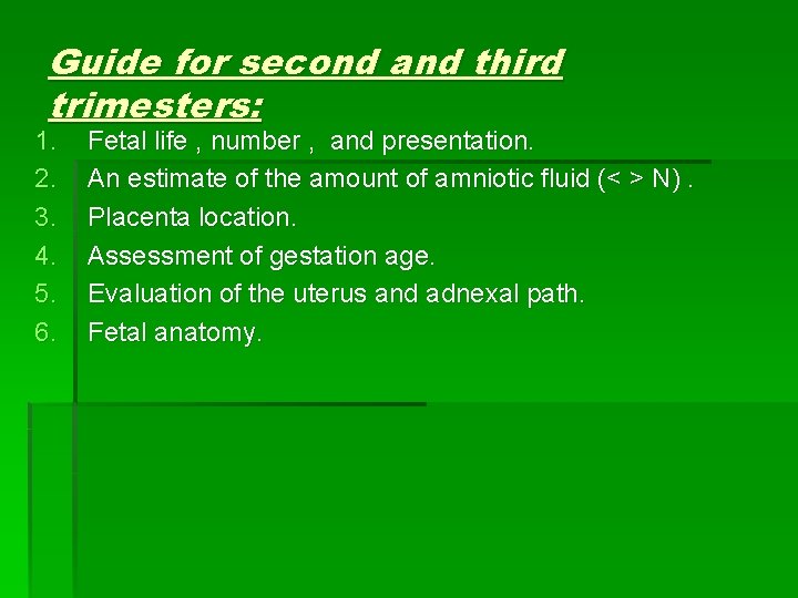 Guide for second and third trimesters: 1. 2. 3. 4. 5. 6. Fetal life