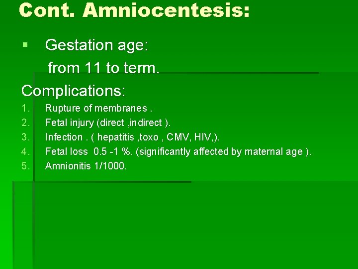 Cont. Amniocentesis: § Gestation age: from 11 to term. Complications: 1. 2. 3. 4.