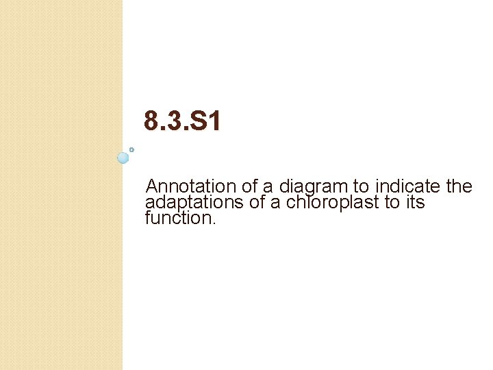 8. 3. S 1 Annotation of a diagram to indicate the adaptations of a