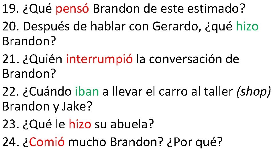 19. ¿Qué pensó Brandon de estimado? 20. Después de hablar con Gerardo, ¿qué hizo