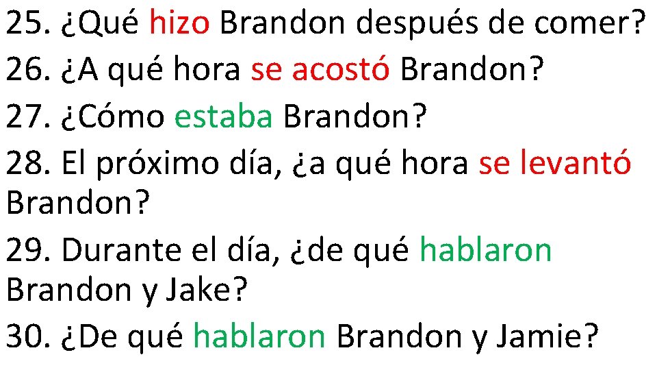 25. ¿Qué hizo Brandon después de comer? 26. ¿A qué hora se acostó Brandon?