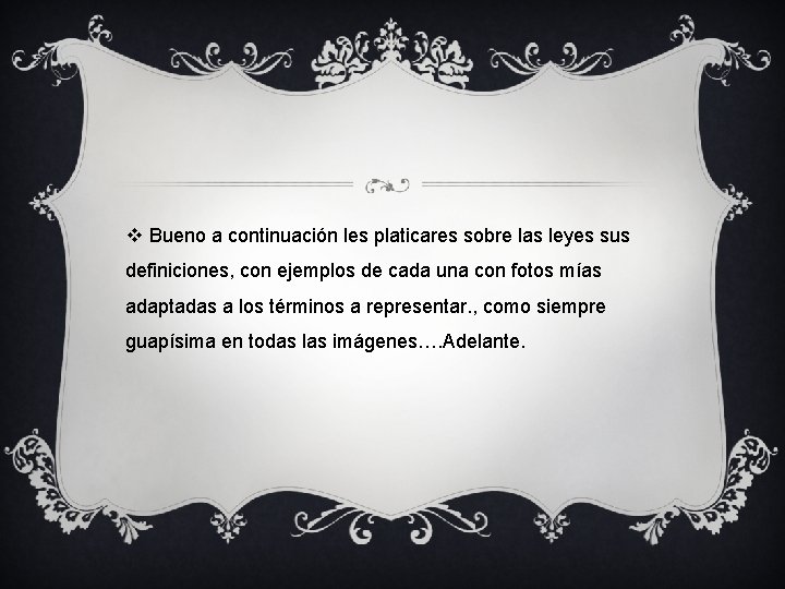 v Bueno a continuación les platicares sobre las leyes sus definiciones, con ejemplos de