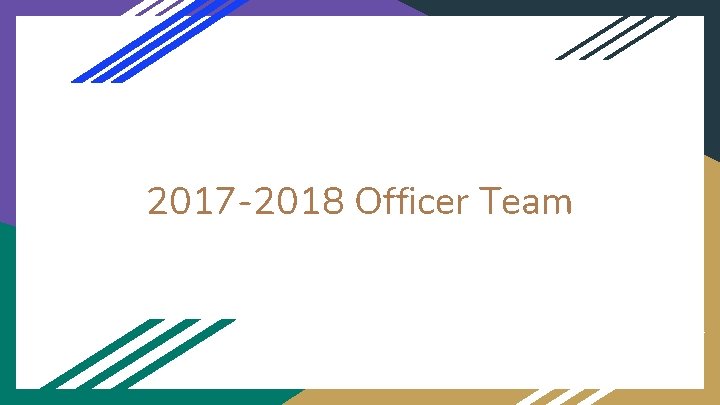 2017 -2018 Officer Team 