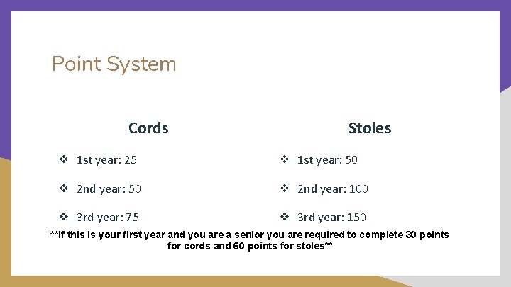 Point System Cords Stoles ❖ 1 st year: 25 ❖ 1 st year: 50