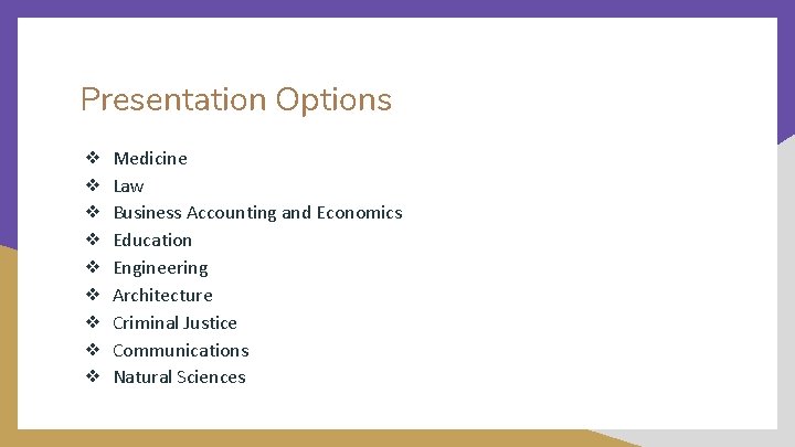 Presentation Options ❖ ❖ ❖ ❖ ❖ Medicine Law Business Accounting and Economics Education