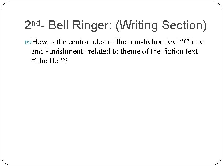 2 nd- Bell Ringer: (Writing Section) How is the central idea of the non-fiction