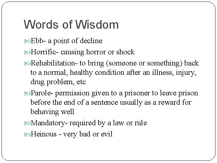 Words of Wisdom Ebb- a point of decline Horrific- causing horror or shock Rehabilitation-