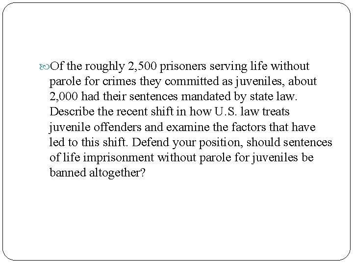  Of the roughly 2, 500 prisoners serving life without parole for crimes they