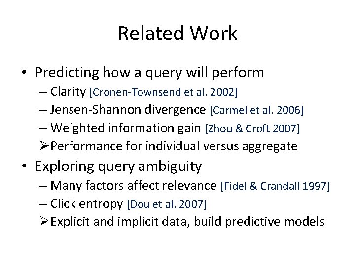 Related Work • Predicting how a query will perform – Clarity [Cronen-Townsend et al.