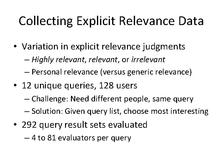 Collecting Explicit Relevance Data • Variation in explicit relevance judgments – Highly relevant, or