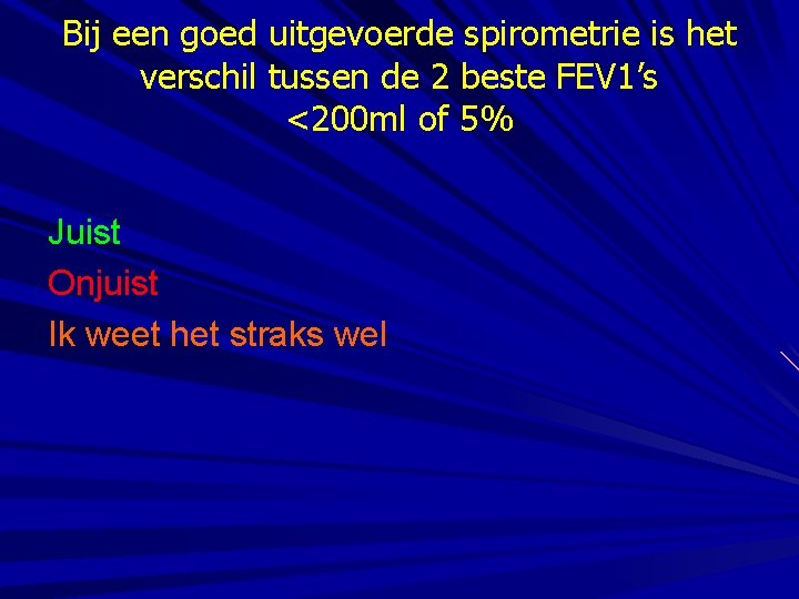 Bij een goed uitgevoerde spirometrie is het verschil tussen de 2 beste FEV 1’s