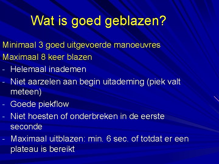 Wat is goed geblazen? Minimaal 3 goed uitgevoerde manoeuvres Maximaal 8 keer blazen -