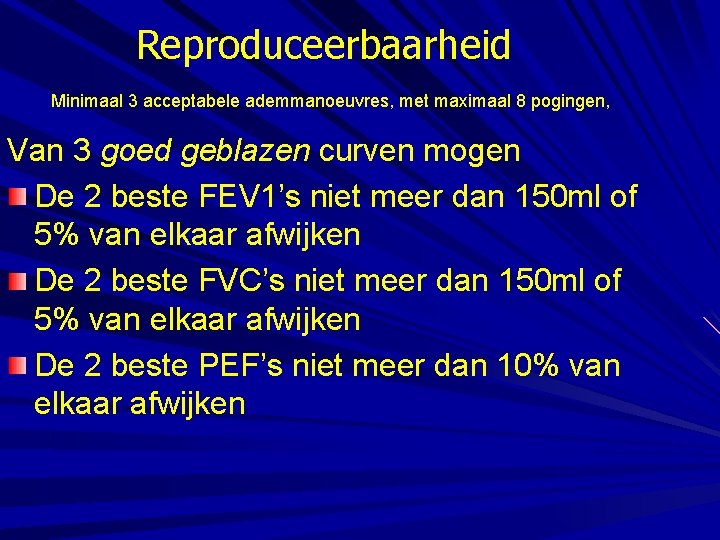 Reproduceerbaarheid Minimaal 3 acceptabele ademmanoeuvres, met maximaal 8 pogingen, Van 3 goed geblazen curven