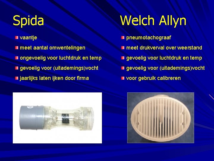 Spida Welch Allyn vaantje pneumotachograaf meet aantal omwentelingen meet drukverval over weerstand ongevoelig voor