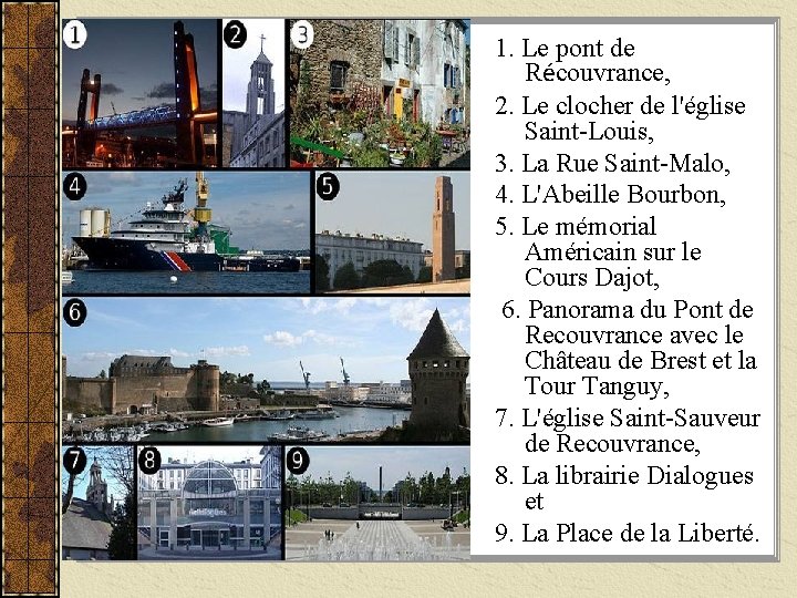 1. Le pont de Récouvrance, 2. Le clocher de l'église Saint-Louis, 3. La Rue